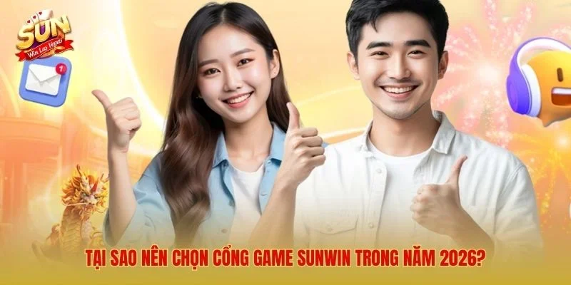 Sunwin ⭐️ Link Tải Cổng Game Sun win Mới Nhất 2026 Tại sao nên chọn cổng game Sunwin trong năm 2026?